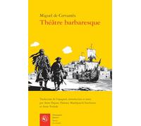 Théâtre barbaresque: La Vie à Alger ; Les Bagnes d'Alger ; Le Vaillant Espagnol ; La Grande Sultane Doña Catalina d'Oviedo
