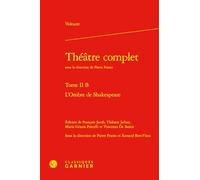 Théâtre complet: Tome 2 B, L'ombre de Shakespeare: Tome II B