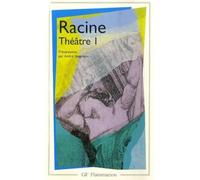 Théâtre complet Tome I: La Thébaïde.Alexandre le Grande.Andromaque.Les Plaideurs.Britannicus.Bérénice: 1