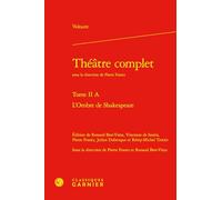 Théatre complet. tome ii a - l'ombre de shakespeare: L'ombre de shakespeare