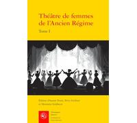 Théâtre de femmes de l'Ancien Régime: Tome 1, XVIe siècle