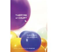 Théâtre en court 4: 6 pièces courtes pour adolescents
