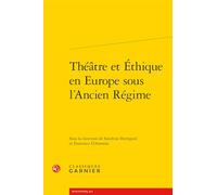 Théatre et ethique en europe sous l'ancien régime