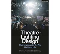 Theatre Lighting Design: Conversations on the Art, Craft and Life