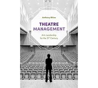 Theatre Management: Arts Leadership for the 21st Century