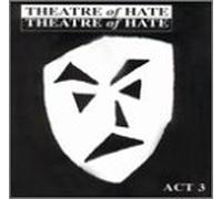 Theatre of Hate - Act 3