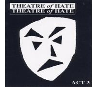Theatre of Hate - Act 3