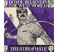 Theatre Of Hate - Do You Believe In The West World