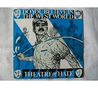 Theatre of Hate - THEATRE OF HATE Do You Believe in the West World 7" 45