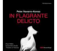 Theatre of Voices; Ensemble Stralo; Paul Hillier - Peter Navarro-Alonso: In Flagrante Delicto