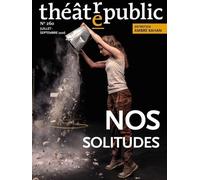 Theatre public n 260: 260 Nos solitudes