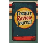 Theatre Review Journal: Record, Rate, Critique & Remember Every Show You See | Play & Musical Review Notebook | Perfect Gift for Theatre Lovers, Drama ... Enthusiasts & Broadway Fans | 6x9, 100 Pages
