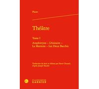 Théatre: Tome 1, Amphitryon ; L'Asinaire ; La marmite ; Les deux Bacchis