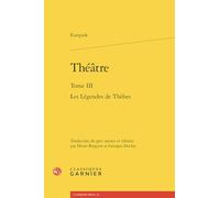 Théatre: Tome 3, Les légendes de Thèbes