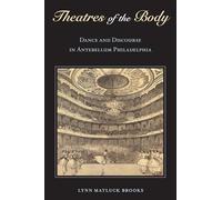 Theatres of the Body: Dance and Discourse in Antebellum Philadelphia