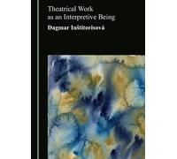 Theatrical Work as an Interpretive Being