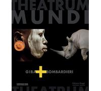 Theatrum mundi Gib Bombardieri. Catalogo della mostra (Palazzo M