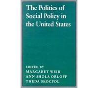 Theda Skocpol The Politics of Social Policy in the United States (Tascabile)