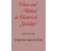 Theda Skocpol Vision and Method in Historical Sociology (Tascabile)
