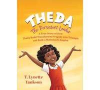 Theda The Persistent Leader: A True Story of How Theda Rudd Transformed Tragedy into Triumph and Built a McDonald's Empire