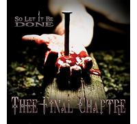 Thee Final Chaptre - So Let It Be Done