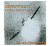 Thee Headcoats The Messerschmitt Pilot's Severed Hand (CD) Album