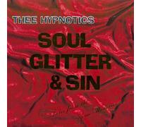 Thee Hypnotics - Soul Glitter & Sin