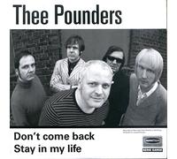 THEE POUNDERS - 7-DON'T COME BACK/STAY..