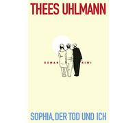 Thees Uhlmann Sophia, der Tod und ich: Roman (Tascabile)