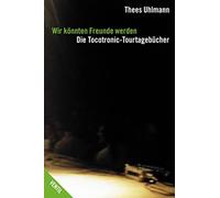 Thees Uhlmann Wir könnten Freunde werden: Die Tocotronic-Tourtagebüc (Tascabile)