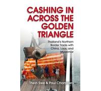 Thein Swe Paul Chambers Cashing in Across the Golden Triangle (Tascabile)