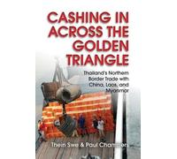 Thein Swe Paul Chambers Cashing in Across the Golden Triangle (Tascabile)