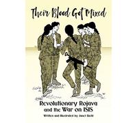 Their Blood Got Mixed: Revolutionary Rojava and the War on Isis