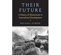 Their Future: A History of Ahistoricism in International Development
