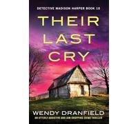 Their Last Cry: An utterly addictive and jaw-dropping crime thriller: 10