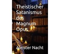 Theistischer Satanismus des Magnum Opus