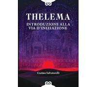 Thelema. Introduzione alla via d'iniziazione