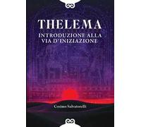 Thelema. Introduzione alla via d'iniziazione
