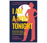 Thelma Ainsworth I Am A Wolf Tonight (Tascabile)