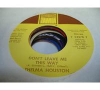 THELMA HOUSTON - THELMA HOUSTON 45 RPM Don't Leave Me This Way / Today Will Soon Be Yesterday