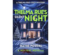 Thelma Rue’s Silent Night: A Locked-In Christmas Mystery of Secrets, Lies, and Murder: A Thelma Rue Cozy Mystery
