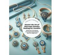 Thelma V Samson Master the Art of Macrame Jewelry Making for Newbies (Tascabile)