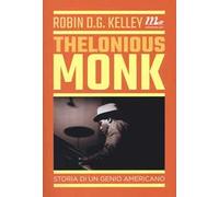 Thelonious Monk. Storia di un genio americano