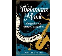 THELONIOUS MONK: The Genius Who Changed Jazz Forever