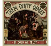 Them Dirty Dimes - In Gold We Trust (Lp) (Limited Edition) VINYL LP NUOVO