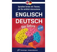 ThemaLingua - Englisch-Deutsch - Das Gehirn: Sprachen lernen mit Themen, die Sie wirklich interessieren