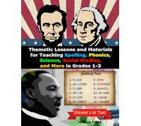 Thematic Lessons and Materials for Teaching Spelling, Phonics, Science, Social Studies, and More in Grades 1-3: Volume 2 of Two