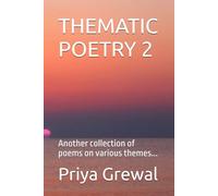 THEMATIC POETRY 2: Another collection of poems on various themes...