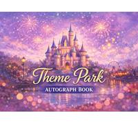Theme Park Autograph Book for Kids: Character Autographs, Photos & Magical Memories