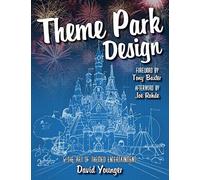 Theme Park Design & The Art of Themed Entertainment by David Younger (2016-03-28)